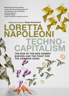 Technocapitalisme : La montée des nouveaux barons et la lutte pour le bien commun - Technocapitalism: The Rise of the New Robber Barons and the Fight for the Common Good