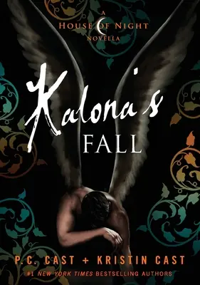 La chute de Kalona : La chute de Kalona : une nouvelle de la Maison de la Nuit - Kalona's Fall: A House of Night Novella