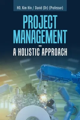 Gestion de projet - une approche holistique - Project Management - a Holistic Approach