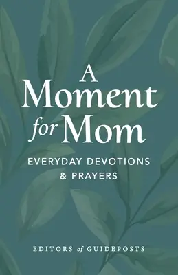 Un moment pour maman : Devotions et prières de tous les jours - A Moment for Mom: Everyday Devotions & Prayers