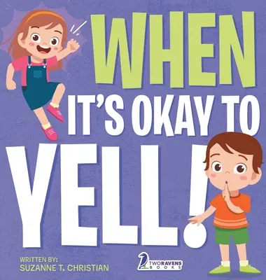 Quand c'est bien de crier ! Un livre illustré pour les tout-petits sur le fait de ne pas crier - When It's Okay to YELL!: An Illustrated Toddler Book About Not Yelling