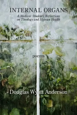 Organes internes : Réflexions d'un étudiant en médecine sur la théologie et la santé humaine - Internal Organs: A Medical Student's Reflections on Theology and Human Health