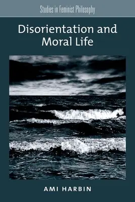 Désorientation et vie morale - Disorientation and Moral Life