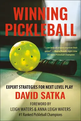 Pickleball gagnant : Stratégies d'experts pour un jeu de haut niveau - Winning Pickleball: Expert Strategies for Next Level Play