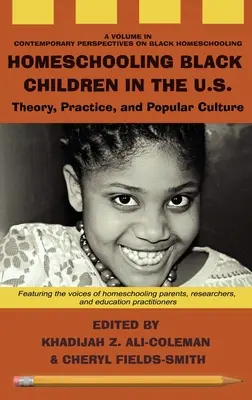 Homeschooling Black Children in the U.S. : Théorie, pratique et culture populaire - Homeschooling Black Children in the U.S.: Theory, Practice, and Popular Culture