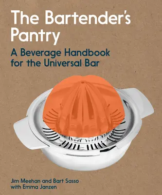 Le garde-manger du barman : Un manuel de boissons pour le bar universel - The Bartender's Pantry: A Beverage Handbook for the Universal Bar