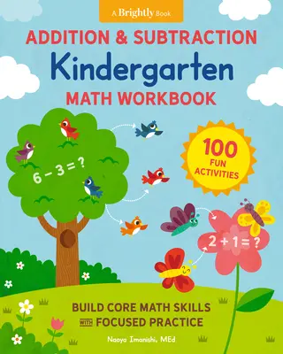 Addition and Subtraction Kindergarten Math Workbook : 100 activités amusantes pour développer les compétences de base en mathématiques avec une pratique ciblée - Addition and Subtraction Kindergarten Math Workbook: 100 Fun Activities to Build Core Math Skills with Focused Practice
