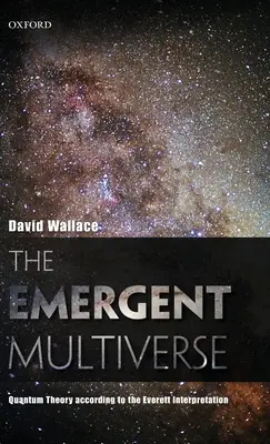 Multivers émergent : La théorie quantique selon l'interprétation d'Everett - Emergent Multiverse: Quantum Theory According to the Everett Interpretation