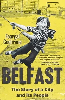 Belfast : L'histoire d'une ville et de ses habitants - Belfast: The Story of a City and Its People