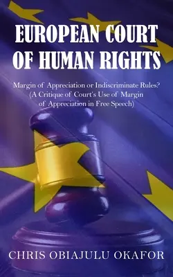 Cour européenne des droits de l'homme : Marge d'appréciation ou règles aveugles ? - European Court of Human Rights: Margin of Appreciation or Indiscriminate Rules?