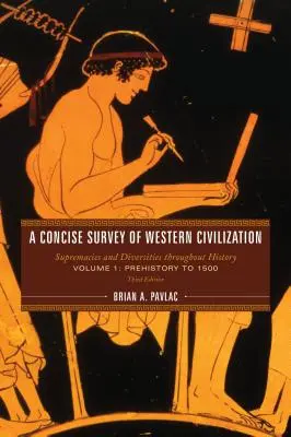 Une étude concise de la civilisation occidentale : Suprématies et diversités à travers l'histoire, Volume 1 : De la préhistoire à 1500, Troisième édition - A Concise Survey of Western Civilization: Supremacies and Diversities throughout History, Volume 1: Prehistory to 1500, Third Edition