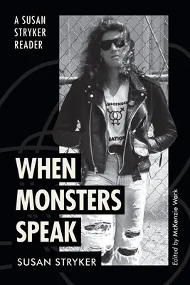Quand les monstres parlent : Un livre de Susan Stryker - When Monsters Speak: A Susan Stryker Reader