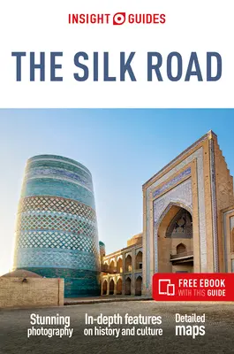 Insight Guides the Silk Road : Guide de voyage avec eBook gratuit - Insight Guides the Silk Road: Travel Guide with Free eBook