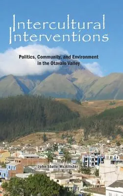 Interventions interculturelles : Politique, communauté et environnement dans la vallée d'Otavalo - Intercultural Interventions: Politics, Community, and Environment in the Otavalo Valley