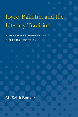 Joyce, Bakhtin et la tradition littéraire : Vers une poétique culturelle comparée - Joyce, Bakhtin, and the Literary Tradition: Toward a Comparative Cultural Poetics