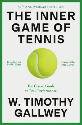 Le jeu intérieur du tennis (édition du 50e anniversaire) : Le guide classique de la performance de pointe - The Inner Game of Tennis (50th Anniversary Edition): The Classic Guide to Peak Performance