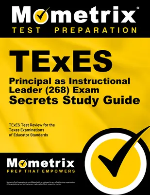 Guide d'étude TExES Principal as Instructional Leader (268) Secrets : TExES Test Review for the Texas Examinations of Educator Standards (révision du test TExES pour les examens des normes éducatives du Texas) - TExES Principal as Instructional Leader (268) Secrets Study Guide: TExES Test Review for the Texas Examinations of Educator Standards