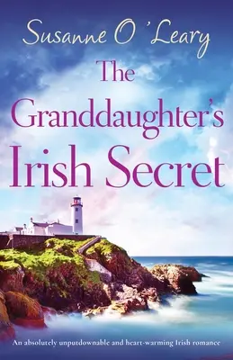 Le secret irlandais de la petite-fille : une romance irlandaise absolument inratable et réconfortante. - The Granddaughter's Irish Secret: An absolutely unputdownable and heart-warming Irish romance