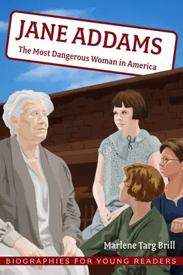 Jane Addams : La femme la plus dangereuse d'Amérique - Jane Addams: The Most Dangerous Woman in America