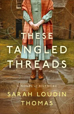 Ces fils emmêlés : Un roman de Biltmore - These Tangled Threads: A Novel of Biltmore