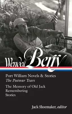 Wendell Berry : Port William Novels & Stories : Les années d'après-guerre - Wendell Berry: Port William Novels & Stories: The Postwar Years