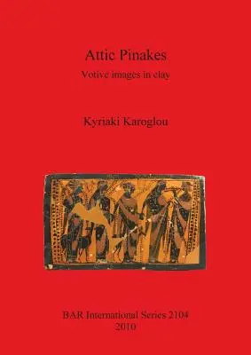 Pinakes attiques : Images votives en argile - Attic Pinakes: Votive images in clay