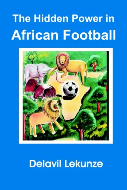 Le pouvoir caché du football africain - Hidden Power in African Football