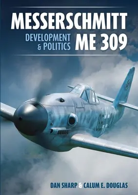 Messerschmitt Me 309 Développement et politique - Messerschmitt Me 309 Development & Politics