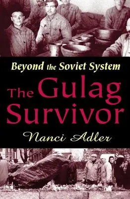 Le survivant du goulag : au-delà du système soviétique - The Gulag Survivor: Beyond the Soviet System