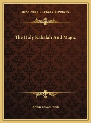 La Sainte Kabbale et la magie - The Holy Kabalah And Magic