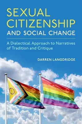 Citoyenneté sexuelle et changement social : Une approche dialectique des récits de la tradition et de la critique - Sexual Citizenship and Social Change: A Dialectical Approach to Narratives of Tradition and Critique