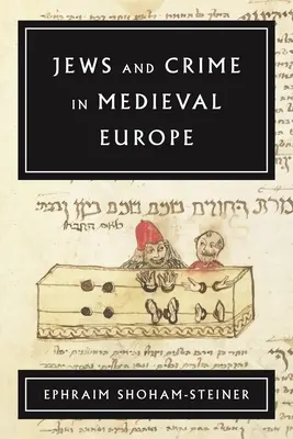 Juifs et criminalité dans l'Europe médiévale - Jews and Crime in Medieval Europe