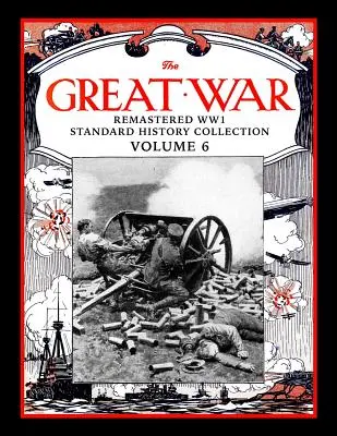 La Grande Guerre : Collection d'histoire standard remastérisée WW1 Volume 6 - The Great War: Remastered WW1 Standard History Collection Volume 6