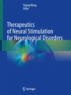 Therapeutics of Neural Stimulation for Neurological Disorders (Thérapeutique de la stimulation neuronale pour les troubles neurologiques) - Therapeutics of Neural Stimulation for Neurological Disorders