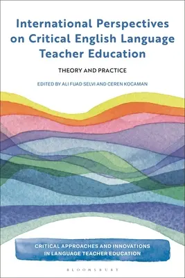 Perspectives internationales sur la formation critique des enseignants d'anglais : Théorie et pratique - International Perspectives on Critical English Language Teacher Education: Theory and Practice