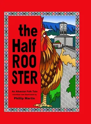 Le demi-coq : Un conte populaire albanais - The Half Rooster: An Albanian Folk Tale