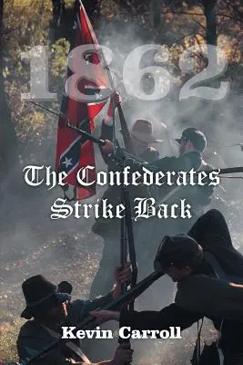 1862 Les Confédérés contre-attaquent - 1862 The Confederates Strike Back