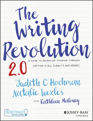 La révolution de l'écriture : Un guide pour faire progresser la réflexion par l'écriture dans toutes les matières et à tous les niveaux scolaires - The Writing Revolution: A Guide to Advancing Thinking Through Writing in All Subjects and Grades