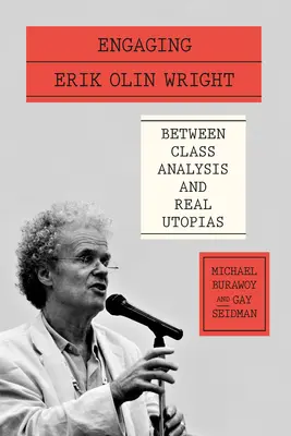 S'engager avec Erik Olin Wright : Entre analyse de classe et utopies réelles - Engaging Erik Olin Wright: Between Class Analysis and Real Utopias