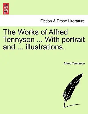 Les œuvres d'Alfred Tennyson ... Avec portrait et ... illustrations. - The Works of Alfred Tennyson ... With portrait and ... illustrations.