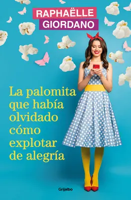 La Palomita Que Haba Olvidado Cmo Explotar de Alegra / La petite pomme de terre qui avait oublié comment exploser de joie - La Palomita Que Haba Olvidado Cmo Explotar de Alegra / The Little Kettle Corn Who Forgot How to Burst with Joy