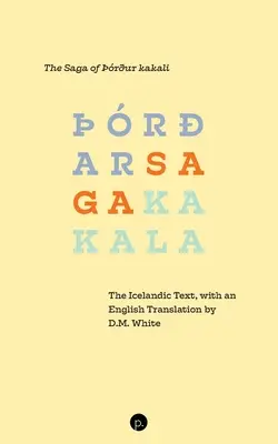 La Saga de rur kakali : Le texte islandais, avec une traduction anglaise de D.M. White - The Saga of rur kakali: The Icelandic Text, with an English Translation by D.M. White