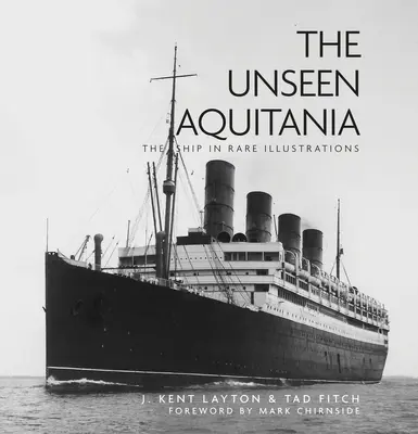 L'inédit Aquitania : Le navire dans de rares illustrations - The Unseen Aquitania: The Ship in Rare Illustrations