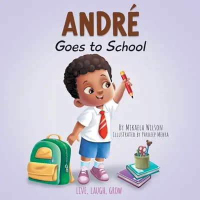 Andr va à l'école : Un livre pour les enfants sur les émotions du premier jour d'école - Andr Goes to School: A Book for Kids About Emotions on the First Day of School