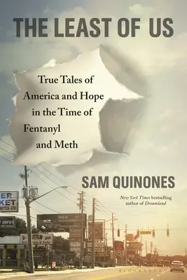 The Least of Us : True Tales of America and Hope in the Time of Fentanyl and Meth - The Least of Us: True Tales of America and Hope in the Time of Fentanyl and Meth