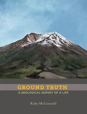 La vérité du terrain : l'étude géologique d'une vie - Ground Truth: A Geological Survey of a Life