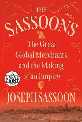 Les Sassoon : Les grands marchands mondiaux et la création d'un empire - The Sassoons: The Great Global Merchants and the Making of an Empire