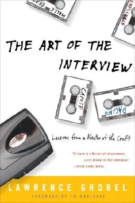 L'art de l'interview : Les leçons d'un maître de l'art - The Art of the Interview: Lessons from a Master of the Craft