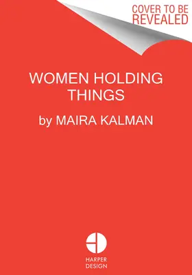 Les femmes qui tiennent les choses - Women Holding Things