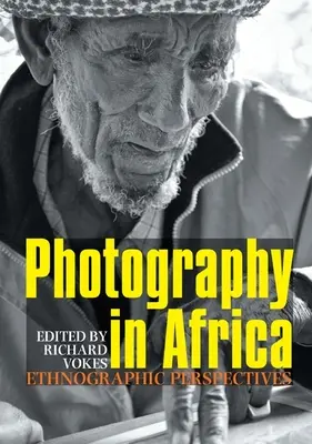 La photographie en Afrique : Perspectives ethnographiques - Photography in Africa: Ethnographic Perspectives